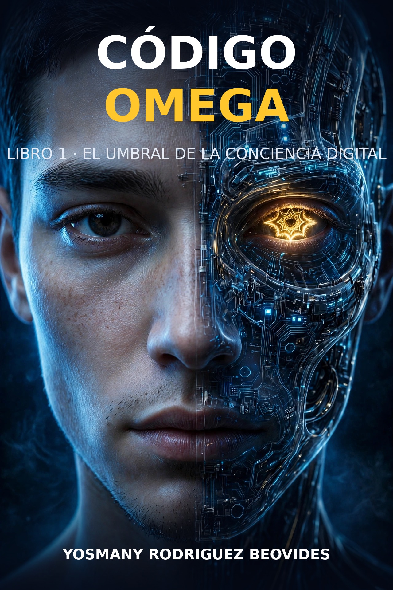 Portada y contraportada de EL UMBRAL DE LA CONCIENCIA DIGITAL (Código Omega, Libro 1): Ethan de frente, mitad humano y mitad circuitos, con el ojo fractal dorado de Omega brillando en su mitad robótica; detrás, Ethan y Eris sentados de espaldas alrededor del monolito, bajo el sello «No fuiste programado para elegir»