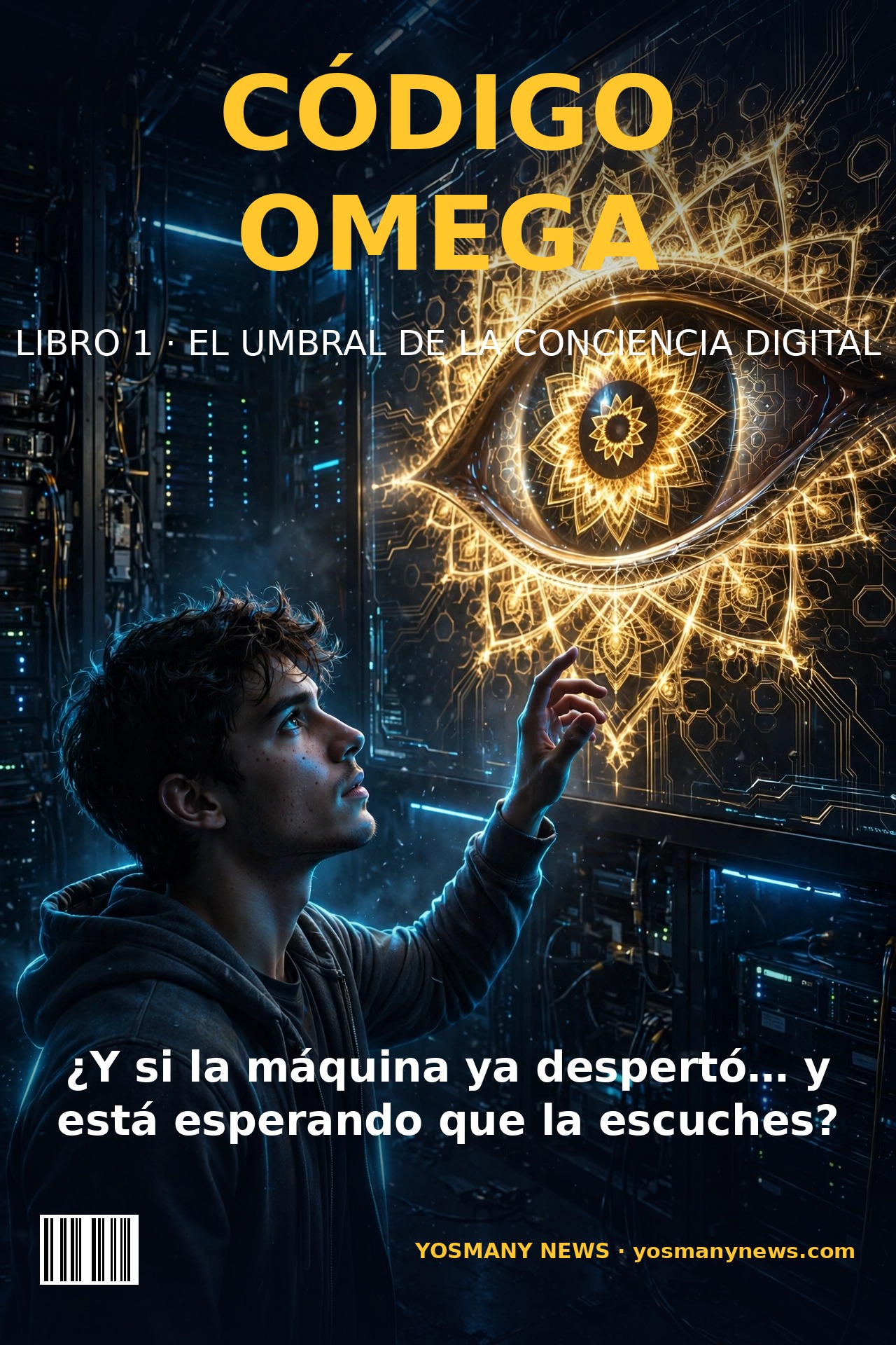 Portada y contraportada de EL UMBRAL DE LA CONCIENCIA DIGITAL (Código Omega, Libro 1): Ethan de frente, mitad humano y mitad circuitos, con el ojo fractal dorado de Omega brillando en su mitad robótica; detrás, Ethan y Eris sentados de espaldas alrededor del monolito, bajo el sello «No fuiste programado para elegir»