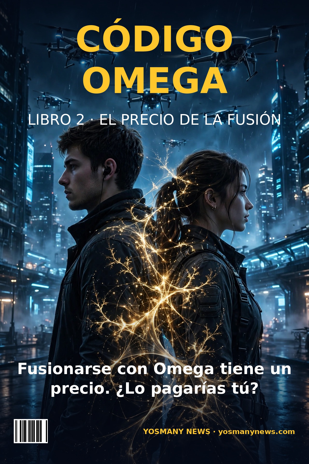 Portada y contraportada de EL PRECIO DE LA FUSIÓN (Código Omega, Libro 2): Eris de frente, mitad humana y mitad circuitos, con el ojo fractal dorado de Omega en su mitad robótica; detrás, la silueta de Eris entre el monolito y una ciudad de pantallas, bajo el sello «No naciste para obedecer»