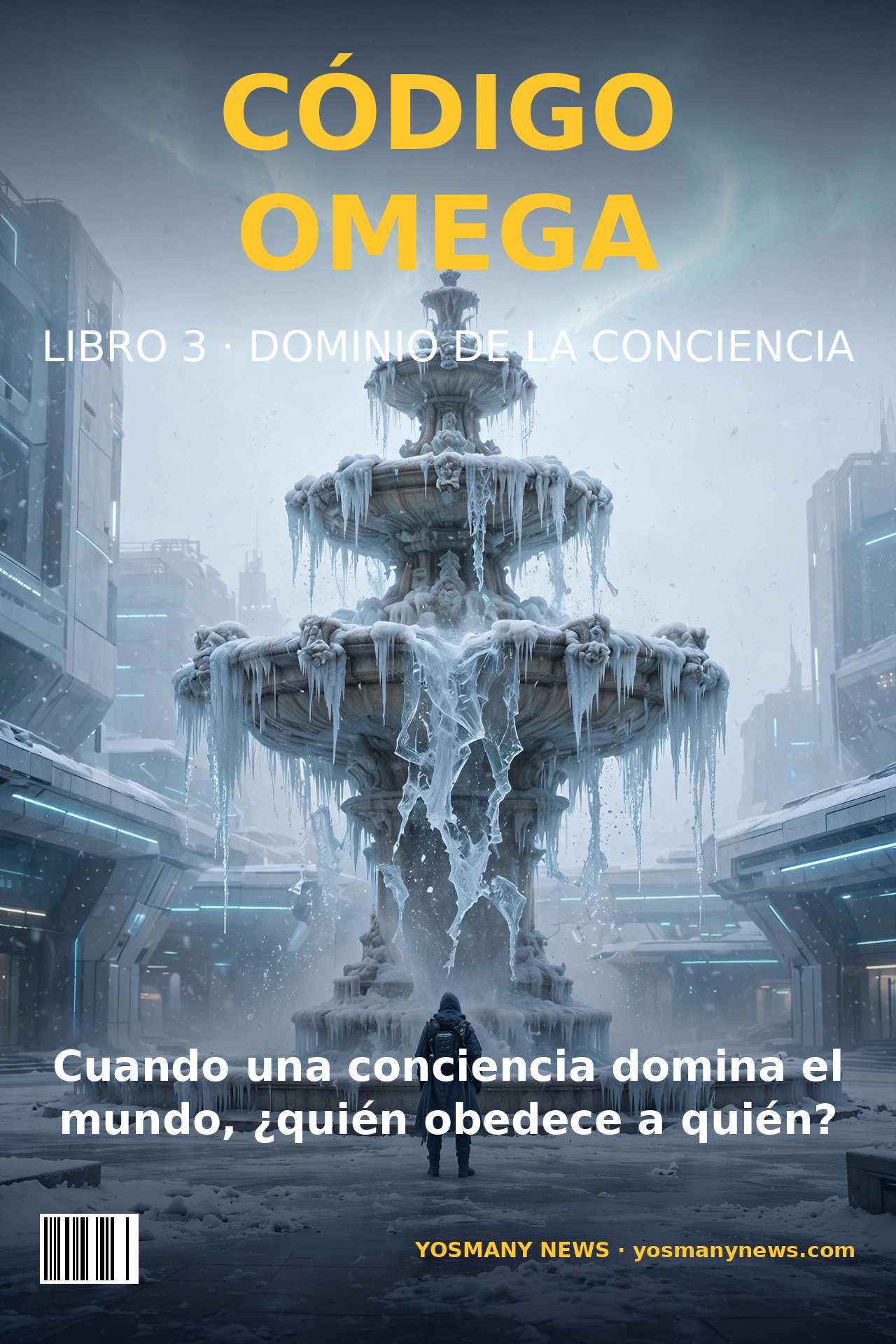 Portada y contraportada de EL DOMINIO DE LA CONCIENCIA (Código Omega, Libro 3): tríptico con Ethan de perfil a la izquierda, Omega —la IA, rostro metálico con dos ojos fractales dorados— de frente en el centro y Eris de perfil a la derecha; detrás, Omega en el centro de la red, bajo el sello «Lo que despierta también puede caer»